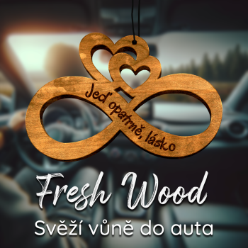 Dřevěná vůně do auta – Fresh Wood Nekonečno - Jeď opatrně, lásko