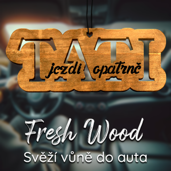 Dřevěná vůně do auta – Fresh Wood Tati jezdi opatrně