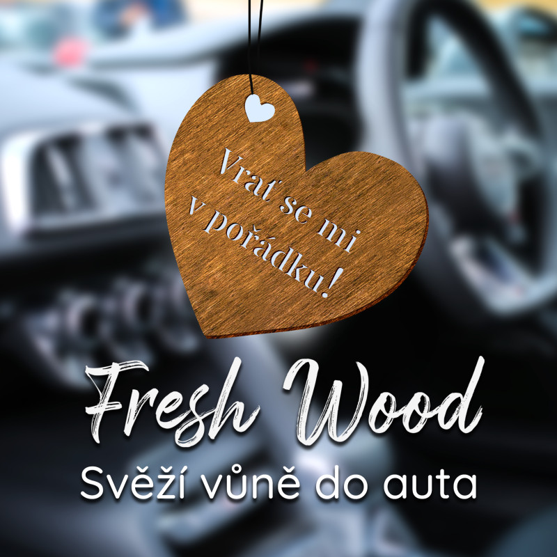Dřevěná vůně do auta – Fresh Wood Vrať se mi v pořádku