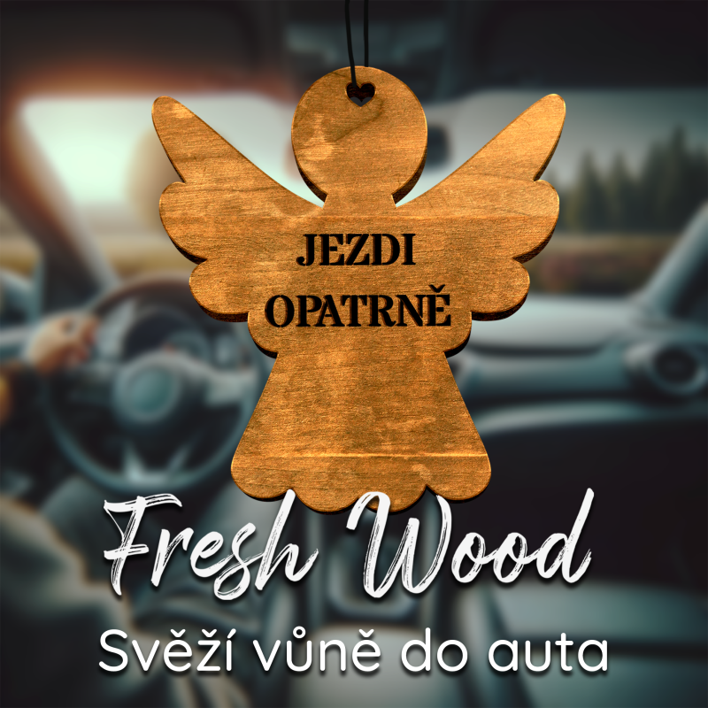 Dřevěná vůně do auta – Fresh Wood Jezdi opatrně
