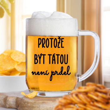 Čirá sklenice na pivo 500ml - Protože být tátou není prdel