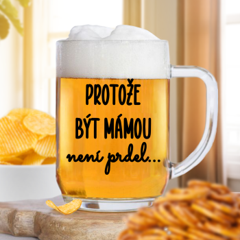 Čirá sklenice na pivo 500ml - Protože být mámou není prdel
